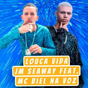 ดาวน์โหลดและฟังเพลง Louca Vida (feat. Mc Biel na Voz) (Explicit) พร้อมเนื้อเพลงจาก JM Seaway
