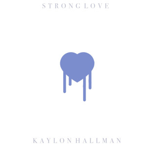 Dengarkan Strong Love lagu dari Kaylon Hallman dengan lirik