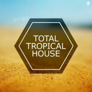 Album Total Tropical House from 