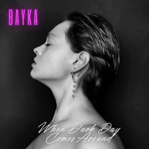 Listen to When Dark Day Comes Around song with lyrics from Bayka