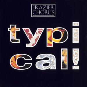 ดาวน์โหลดและฟังเพลง Typical (Extended Mix) พร้อมเนื้อเพลงจาก Frazier Chorus