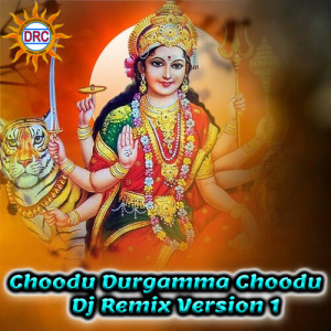 Album Choodu Durgamma Choodu (Dj Remix Version 1) from 