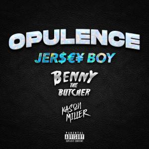 OPULENCE (feat. Benny The Butcher & Kason Miller) (Explicit) dari Jersey Boy