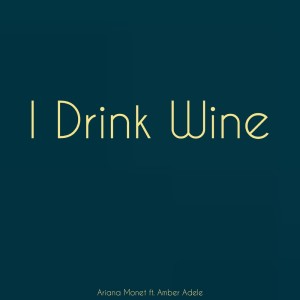 อัลบัม I Drink Wine ศิลปิน Ariana Monet