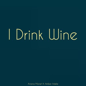 ดาวน์โหลดและฟังเพลง I Drink Wine พร้อมเนื้อเพลงจาก Ariana Monet