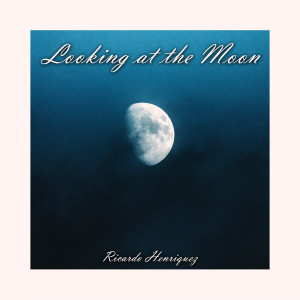 Album Looking at the Moon oleh Ricardo Henriquez