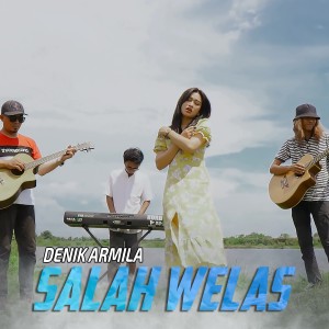 收聽Denik Armila的Salah Welas歌詞歌曲