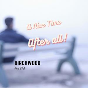 Dengarkan Nice Time After All lagu dari Birchwood dengan lirik