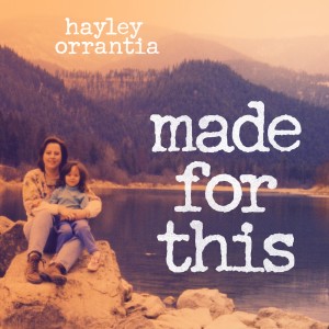 ดาวน์โหลดและฟังเพลง Made For This พร้อมเนื้อเพลงจาก Hayley Orrantia