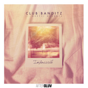 ดาวน์โหลดและฟังเพลง Impossible พร้อมเนื้อเพลงจาก Club Banditz