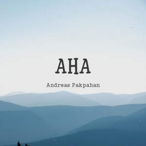 收聽Andreas Pakpahan的Aha歌詞歌曲