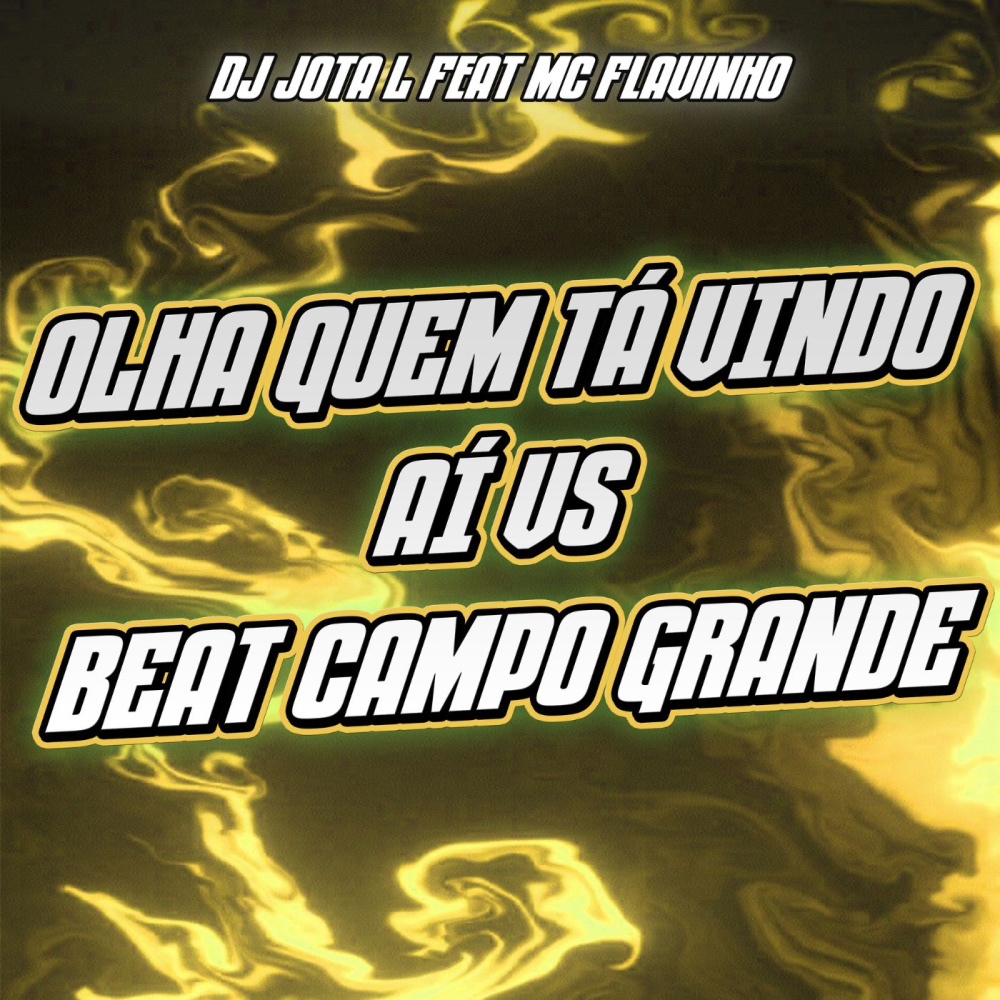 Olha Quem Tá Vindo Aí Vs Beat Campo Grande (feat. MC Flavinho) (Explicit)
