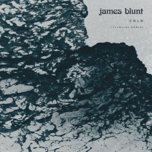 收聽James Blunt的Cold (YouNotUs Remix)歌詞歌曲