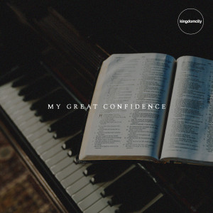 Listen to My Great Confidence song with lyrics from Kingdomcity