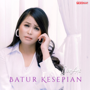 Dengarkan Batur Kesepian lagu dari Dian Anic dengan lirik