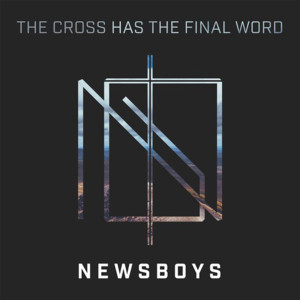 Newsboys的专辑The Cross Has the Final Word (feat. Peter Furler)