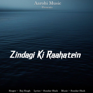 Listen to Zindagi Ki Raahatein song with lyrics from Raj Singh