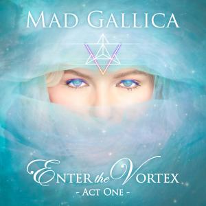 Mad Gallica的專輯Enter The Vortex: Act One
