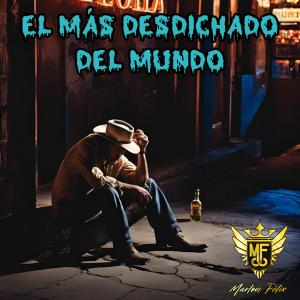 收聽Marlon Félix的El Más Desdichado Del Mundo歌詞歌曲