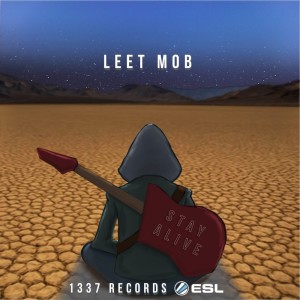 อัลบัม Stay Alive (Official ESL Theme) ศิลปิน Leet Mob