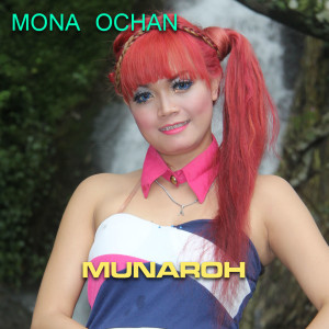 Dengarkan Munaroh lagu dari Mona Ochan dengan lirik