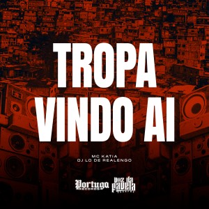 ดาวน์โหลดและฟังเพลง Tropa Vindo (Explicit) พร้อมเนื้อเพลงจาก MC Katia