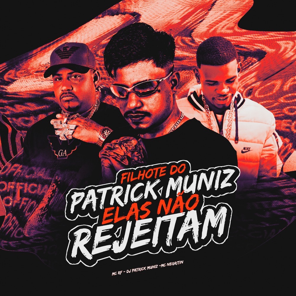 FILHOTE DO PATRICK MUNIZ ELAS NÃO REJEITAM (Explicit)