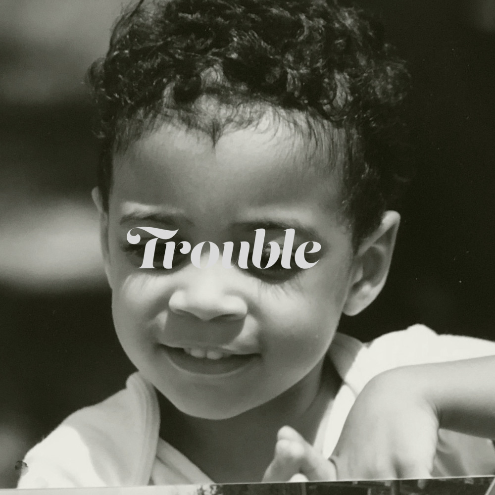 Trouble