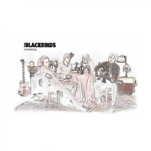 ดาวน์โหลดและฟังเพลง Lovesong พร้อมเนื้อเพลงจาก The Blackbirds