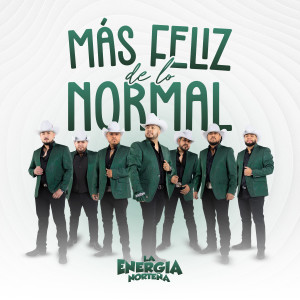 La Energia Nortena的專輯Más Feliz de Lo Normal