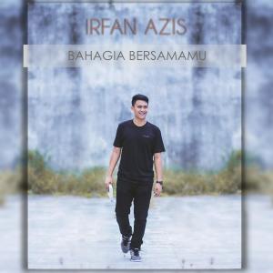 收听Irfan Azis的Bahagia Bersamamu歌词歌曲