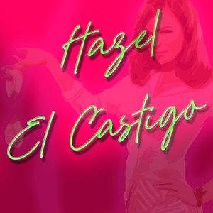 Listen to El Castigo song with lyrics from Hazel