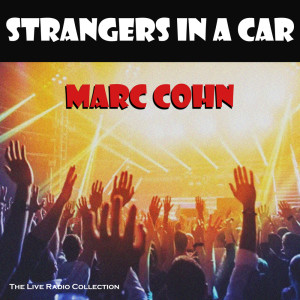 Album Strangers In A Car (Live) oleh MARC COHN