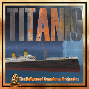 The Hollywood Symphony Orchestra的专辑Titanic