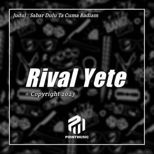 ดาวน์โหลดและฟังเพลง Sabar Dulu Ta Cuma Badiam พร้อมเนื้อเพลงจาก Rival Yete