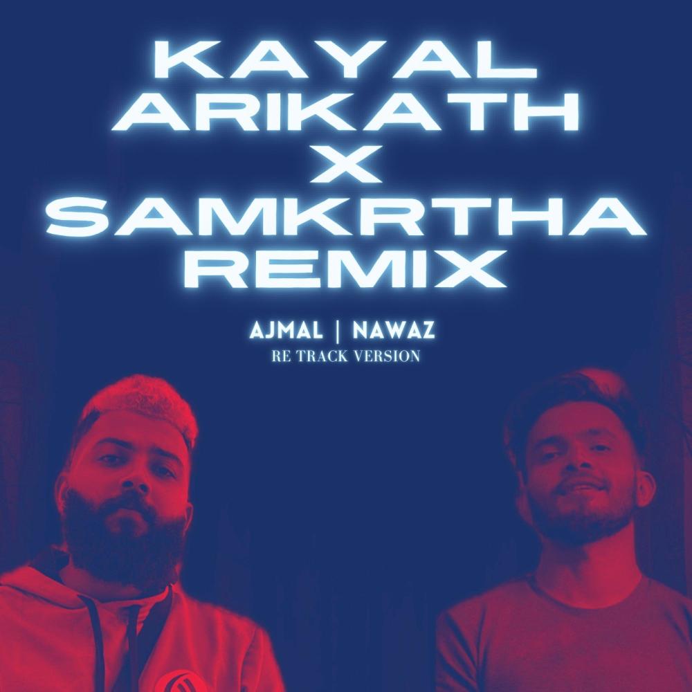 Kayalarikath X Samkrtha Re Mix (ReTrack) (feat. Nawaz Munna) (Explicit)