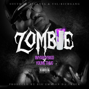 Listen to Zombie (feat. Young Thug) (Explicit) song with lyrics from ImYaBoyBigD