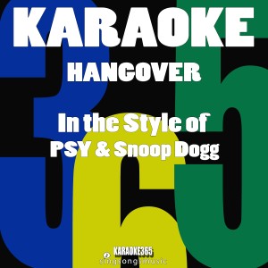 Karaoke 365的專輯Hangover (In the Style of Psy & Snoop Dogg) [Karaoke Version] - Single (Explicit)