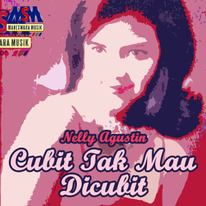 ดาวน์โหลดและฟังเพลง Cubit Tak Mau Dicubit พร้อมเนื้อเพลงจาก Nelly Agustin