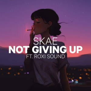 收聽Skae的Not Giving Up (feat. Roxi Sound)歌詞歌曲