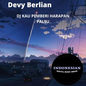 DJ Kau Pemberi Harapan Palsu dari Devy Berlian