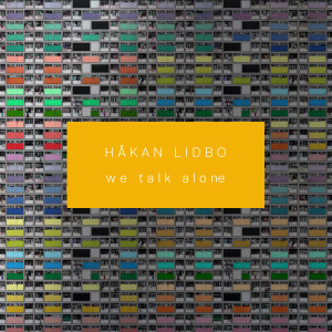 收聽Håkan Lidbo的We Talk Alone歌詞歌曲