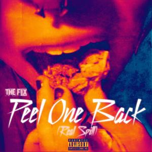 The Fix的專輯Peel One Back(Real Spill) (Explicit)