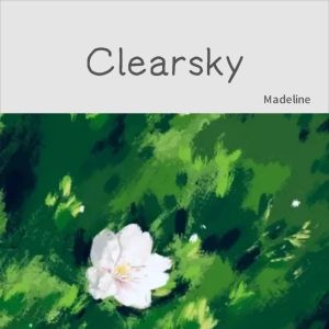 收聽Madeline的Clear sky (完整版)歌詞歌曲