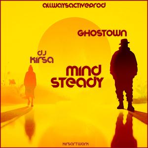收聽Dj KIRSA的Mind Steady (feat. GHOSTOWN)歌詞歌曲