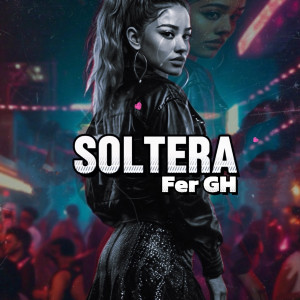 ดาวน์โหลดและฟังเพลง Soltera พร้อมเนื้อเพลงจาก Fer GH