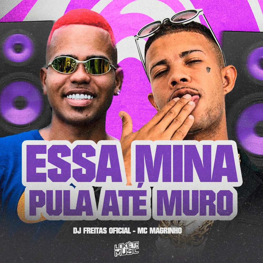 Essa Mina Pula Até Muro (feat. Mc Magrinho) (Explicit)