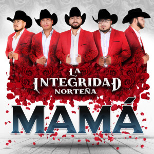 Dengarkan Mama lagu dari La Integridad Norteña dengan lirik
