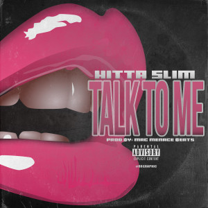 ดาวน์โหลดและฟังเพลง Talk To Me (Explicit) พร้อมเนื้อเพลงจาก Hitta Slim