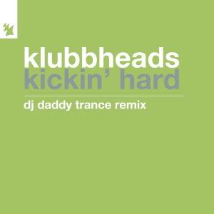 Klubbheads的專輯Kickin' Hard (DJ Daddy Trance Remix)